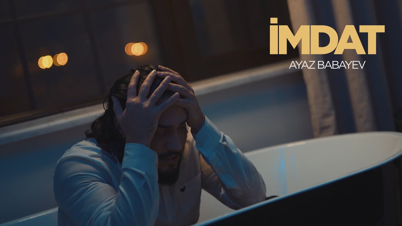 Ayaz Babayev — İmdat (Rəsmi Musiqi Videosu) Mp3 Yüklə