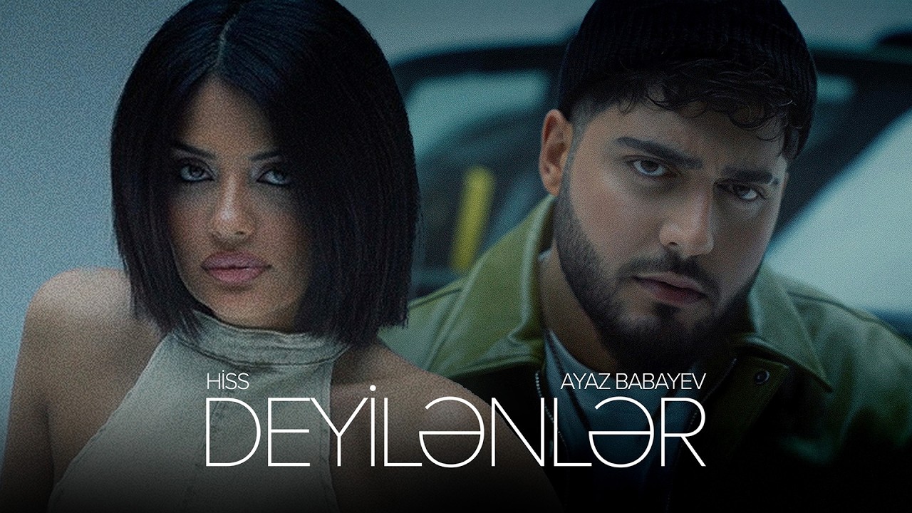 Ayaz Babayev x Hiss – Deyilənlər (Rəsmi Musiqi Videosu) Mp3 Yüklə