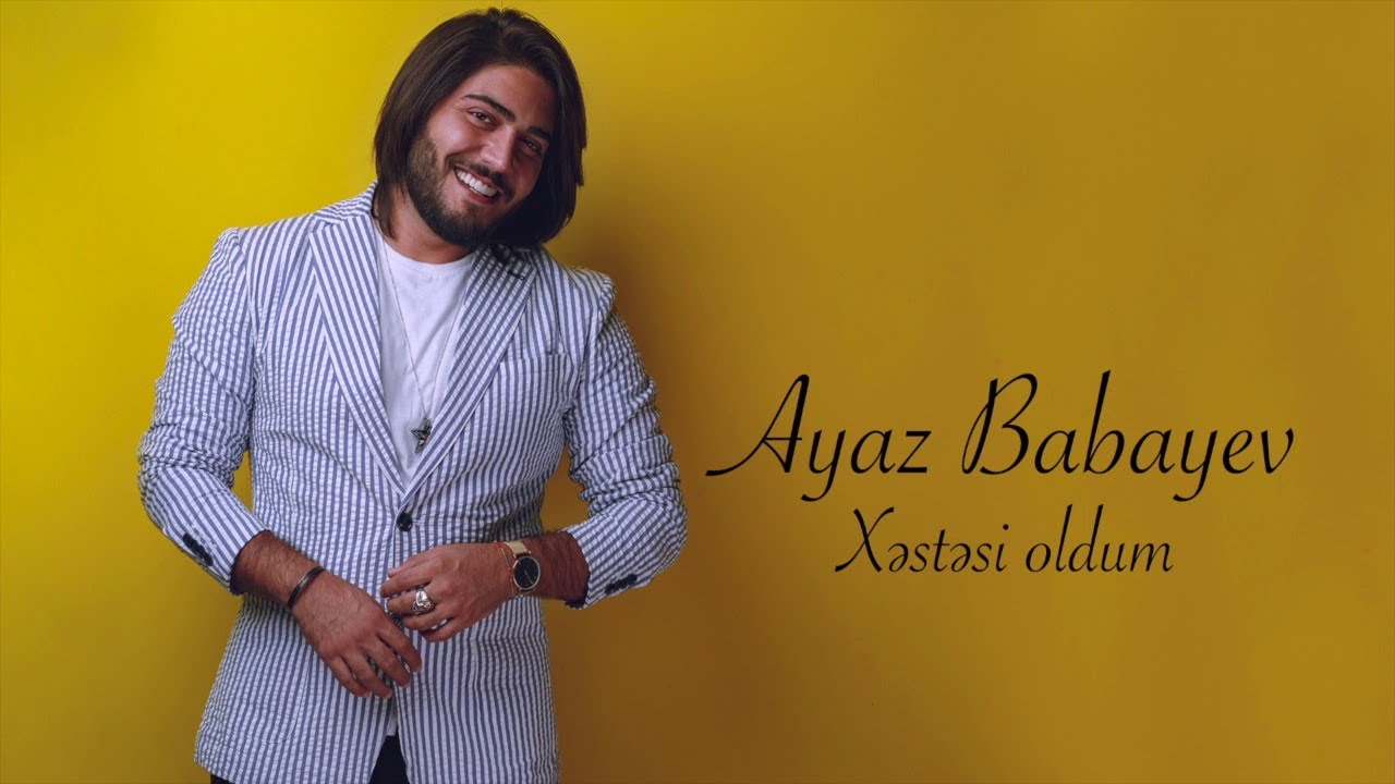 Ayaz Babayev — Xəstəsi Oldum | 2019 (Cover) Mp3 Yüklə