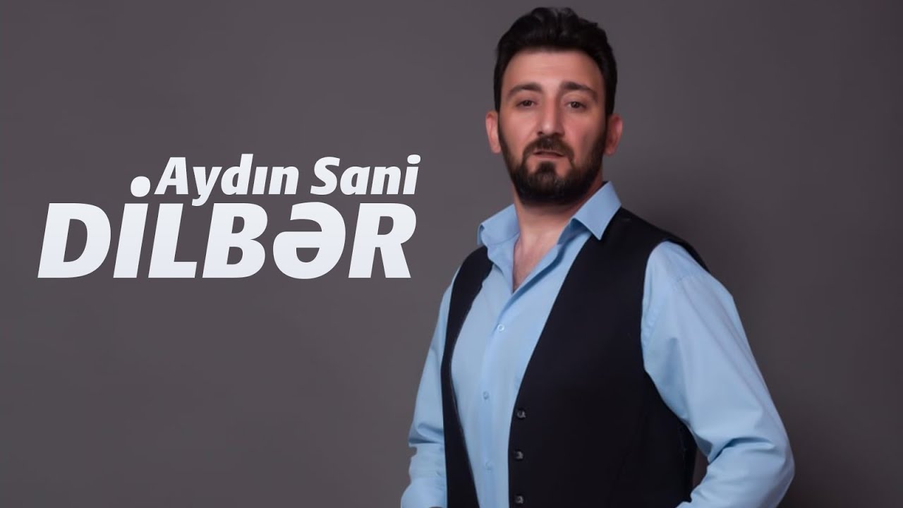 Aydin Sani - Dilber Mp3 Yüklə