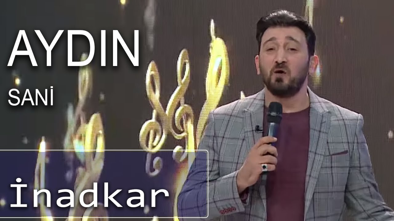 Aydın Sani - İnadkar (7 Canlı) Mp3 Yüklə