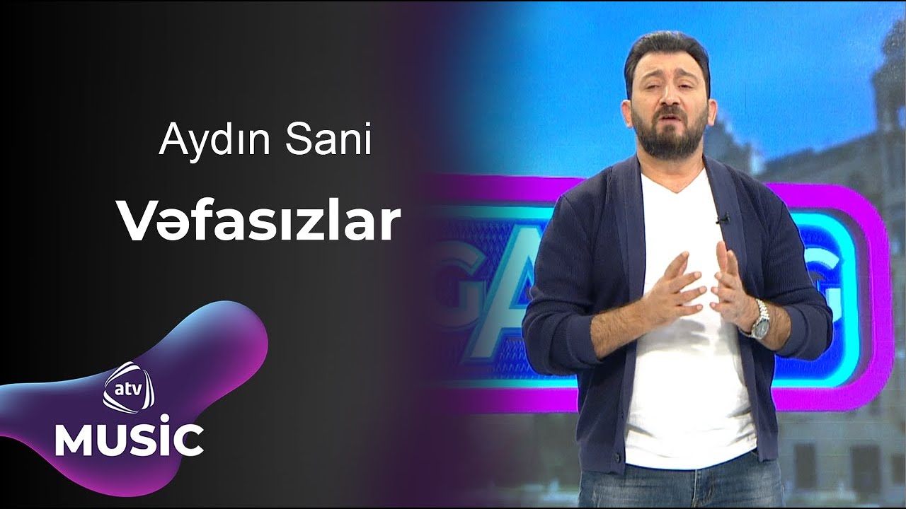 Aydın Sani - Vəfasızlar Mp3 Yüklə