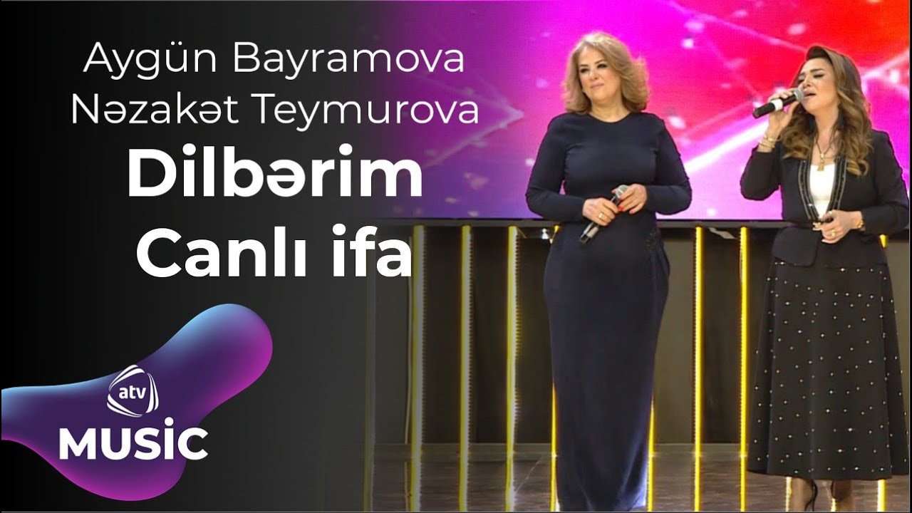 Aygün Bayramova & Nəzakət Teymurova – Dilbərim Canlı ifa Mp3 Yüklə