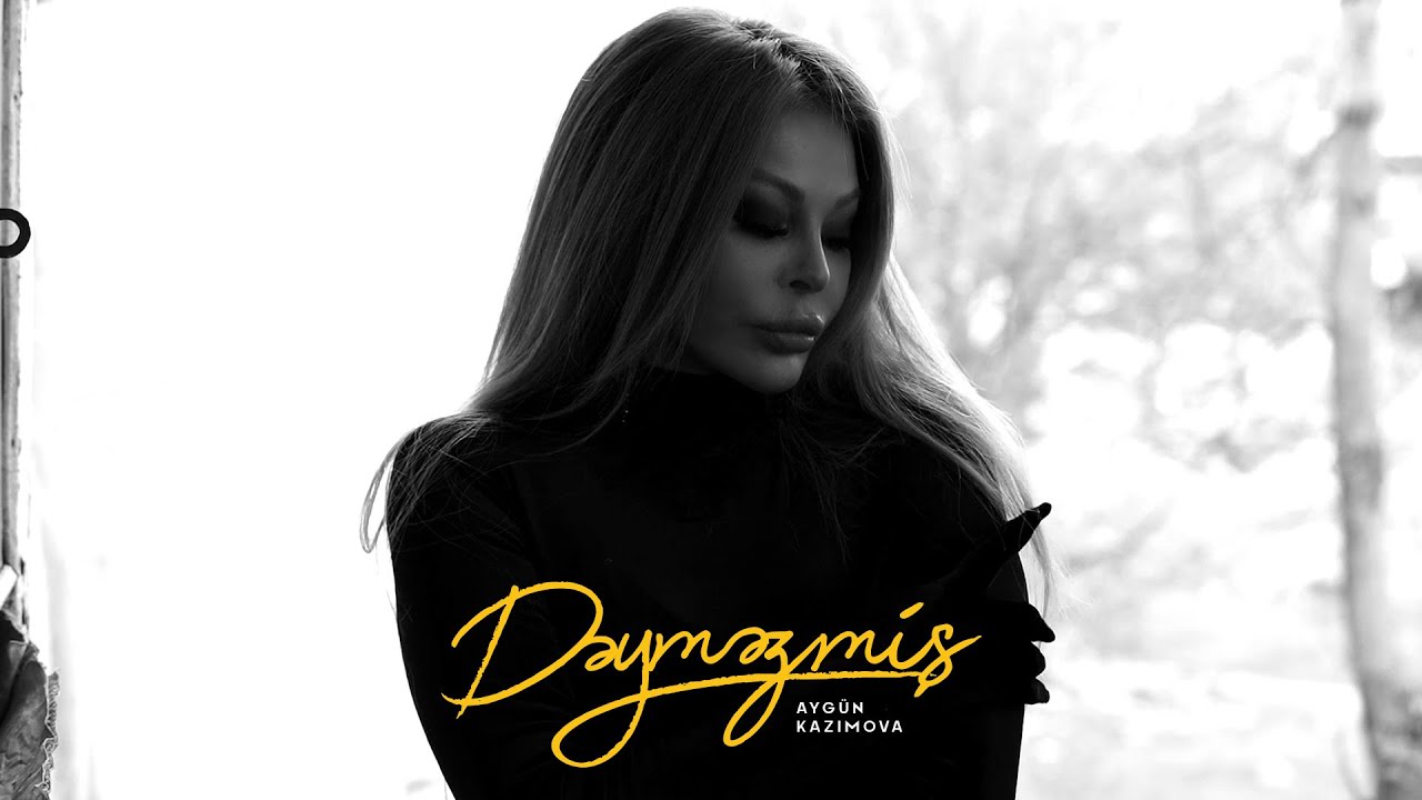 Aygün Kazımova - Dəyməzmiş (Rəsmi Musiqi Videosu) Mp3 Yüklə