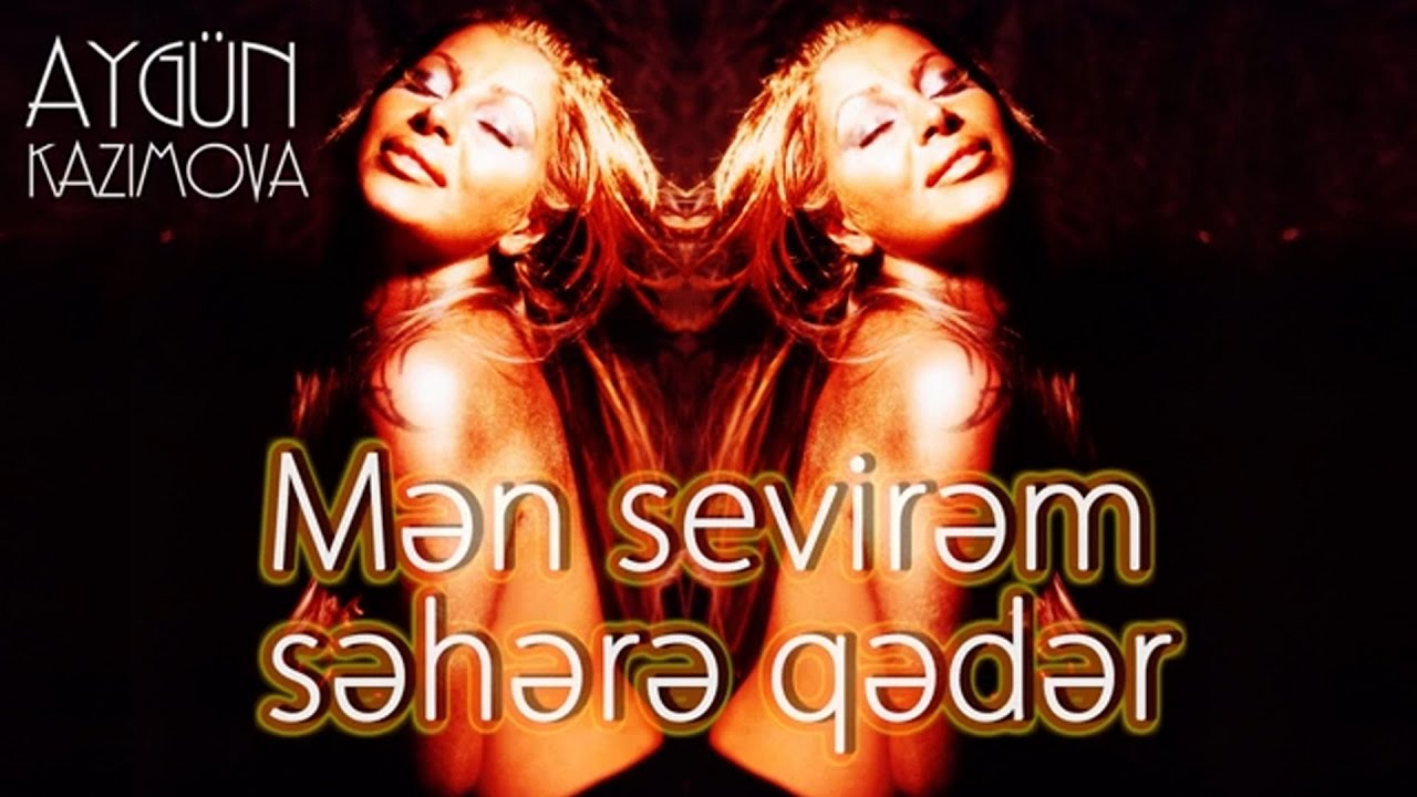 Aygün Kazımova - Mən sevirəm səhərə qədər Mp3 Yüklə
