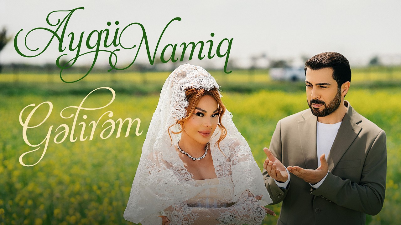 Aygün Kazımova & Namiq Qaraçuxurlu - Gəlirəm (Rəsmi Musiqi Videosu) Mp3 Yüklə