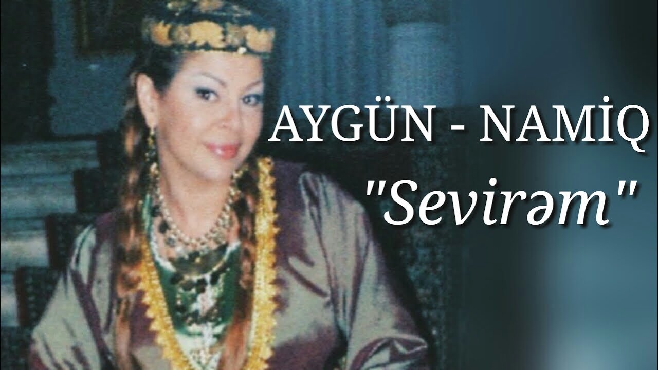 Aygün Kazımova & Namiq Qaraçuxurlu - Sevirəm (Official Video) Mp3 Yüklə
