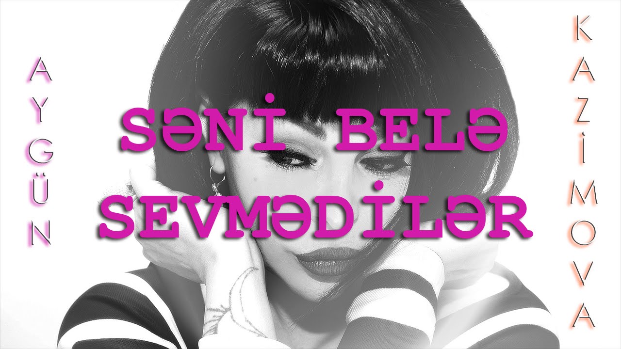 Aygün Kazımova - Səni Belə Sevmədilər (Rəsmi Musiqi) Mp3 Yüklə