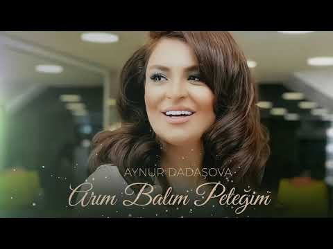Aynur Dadaşova – Arım balım peteyim Mp3 Yüklə