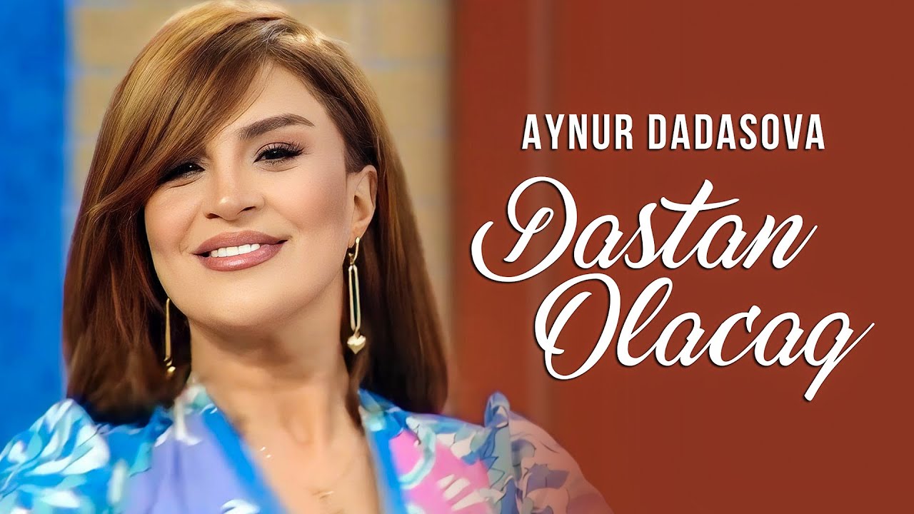 Aynur Dadaşova – Dastan Olacaq (Yeni 2024) Mp3 Yüklə
