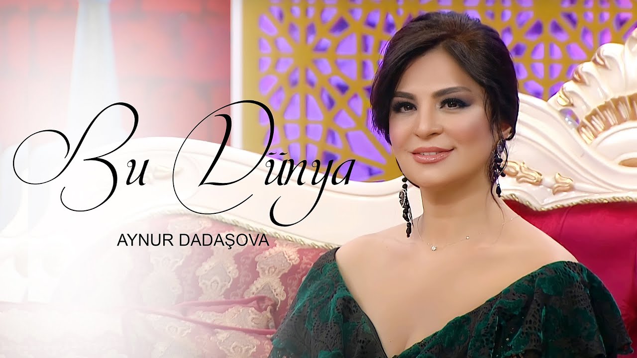 Aynur Dadaşova – Dünya Hey Fırlanır Mp3 Yüklə