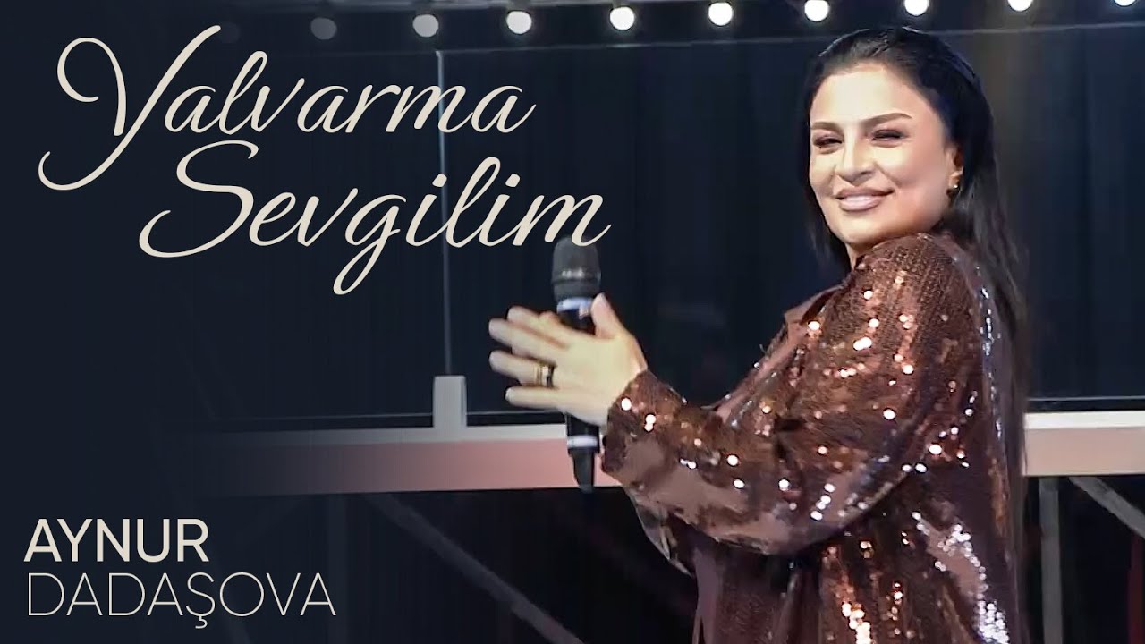Aynur Dadaşova – Yalvarma Sevgilim Mp3 Yüklə