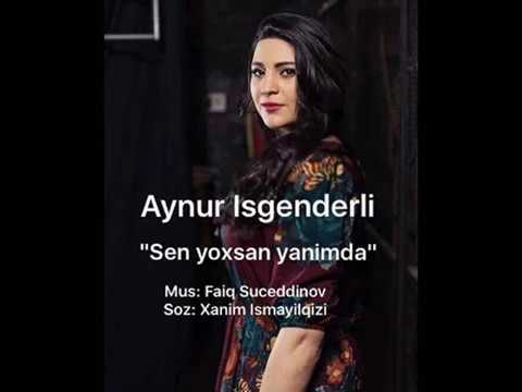 Aynur İsgəndərli - Sən yoxsan yanımda.(Faiq Sücəddinov,Xanım İsmayılqızı) Mp3 Yüklə