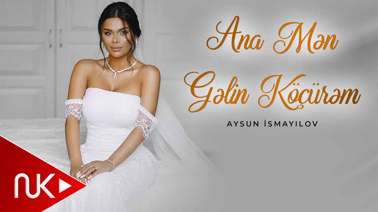 Aysun İsmayilova - Ana Men Gelin Köçürem (Official Video) 2022 Mp3 Yüklə