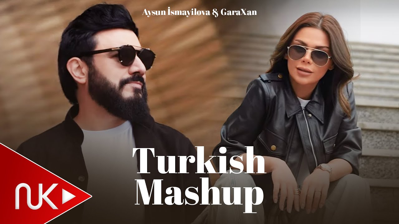 Aysun İsmayilova & GaraXan - Turkish Mashup 2025 (Yeni Klip) 4K Mp3 Yüklə