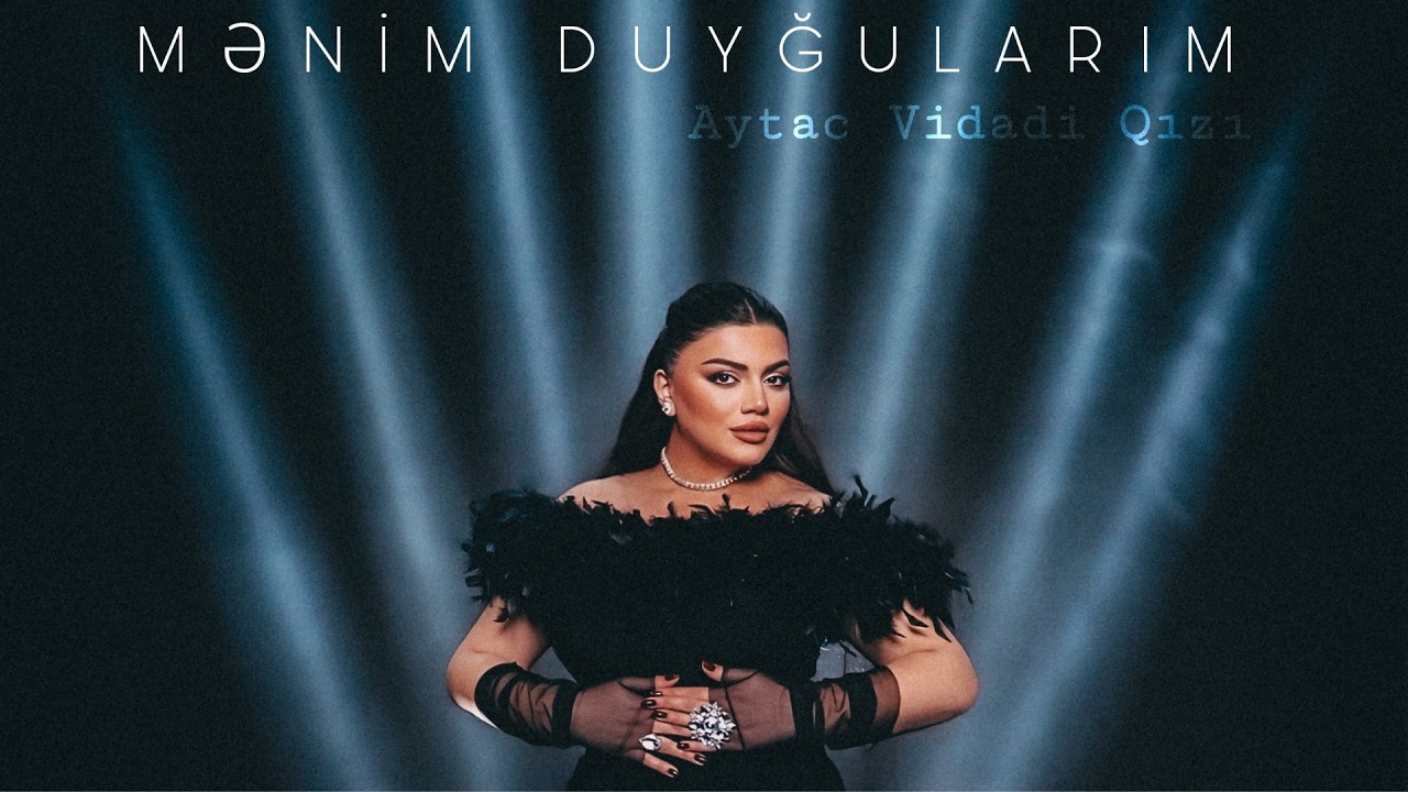 Aytac Vidadiqizi - Mənim Duyğularım 2026 (Yeni Klip) 4K Mp3 Yüklə