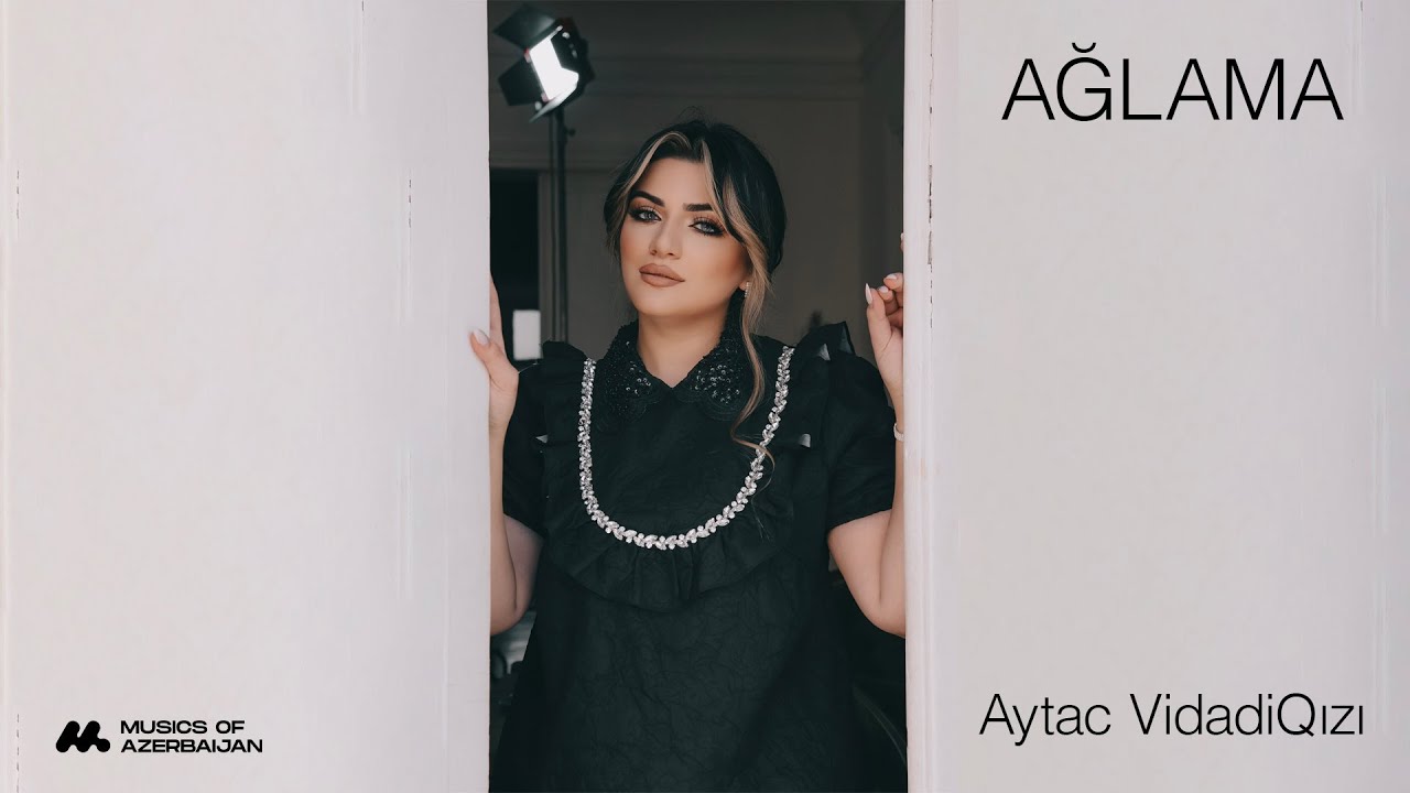 Aytac Vidadiqızı - Ağlama 2023 (Official Music Video) Mp3 Yüklə