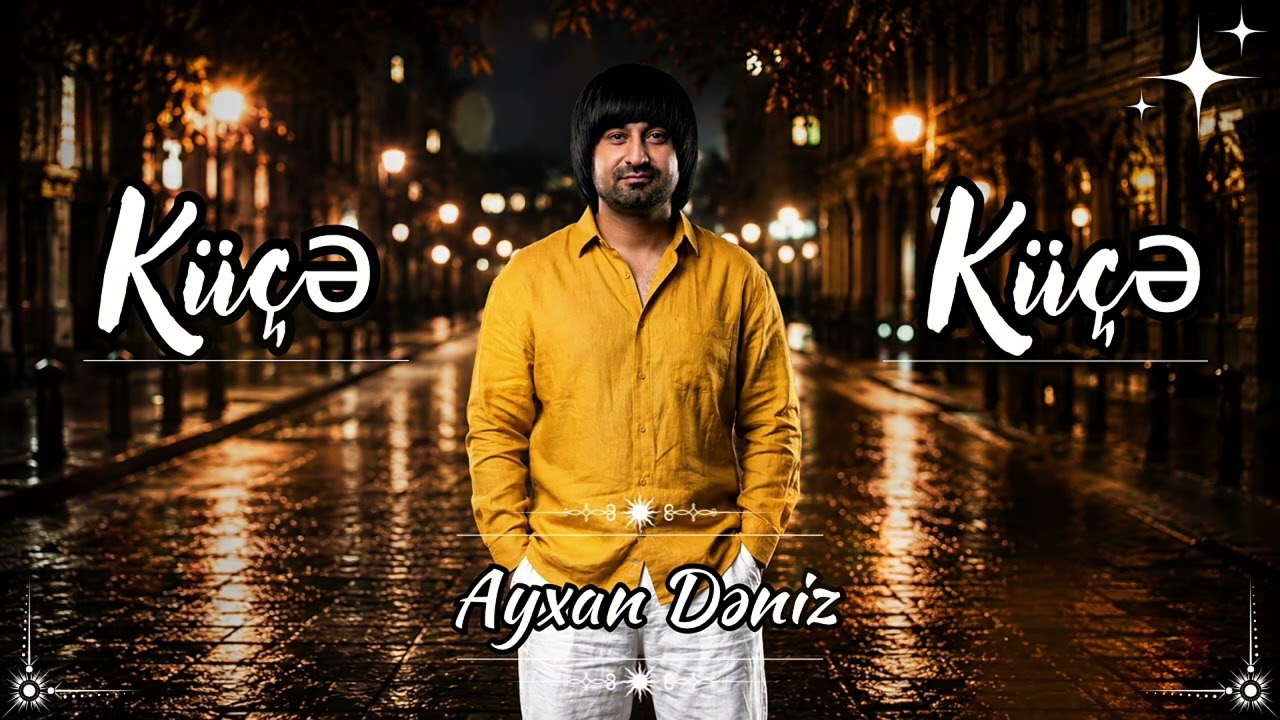 Ayxan Deniz - Kuce Kuce 2026 Mp3 Yüklə