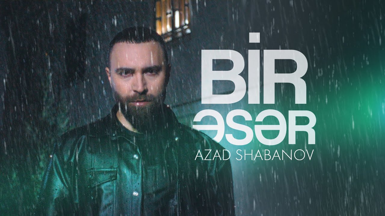 Azad Shabanov — Bir Əsər (Rəsmi Musiqi Videosu) Mp3 Yüklə