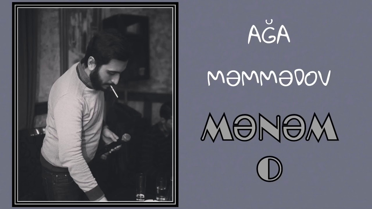 Ağa Məmmədov - MƏNƏM O / 2018 Mp3 Yüklə