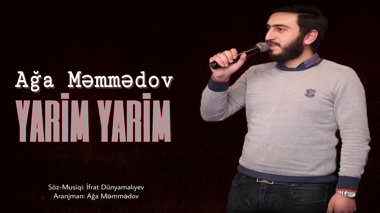 Ağa Məmmədov - Yarim Yarim / 2018 Mp3 Yüklə