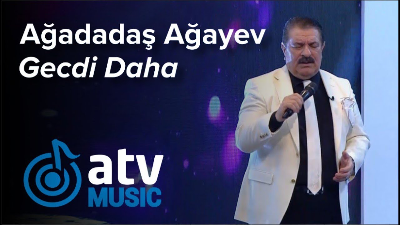 Ağadadaş Ağayev - Gecdi Daha (7 Canlı) Mp3 Yüklə