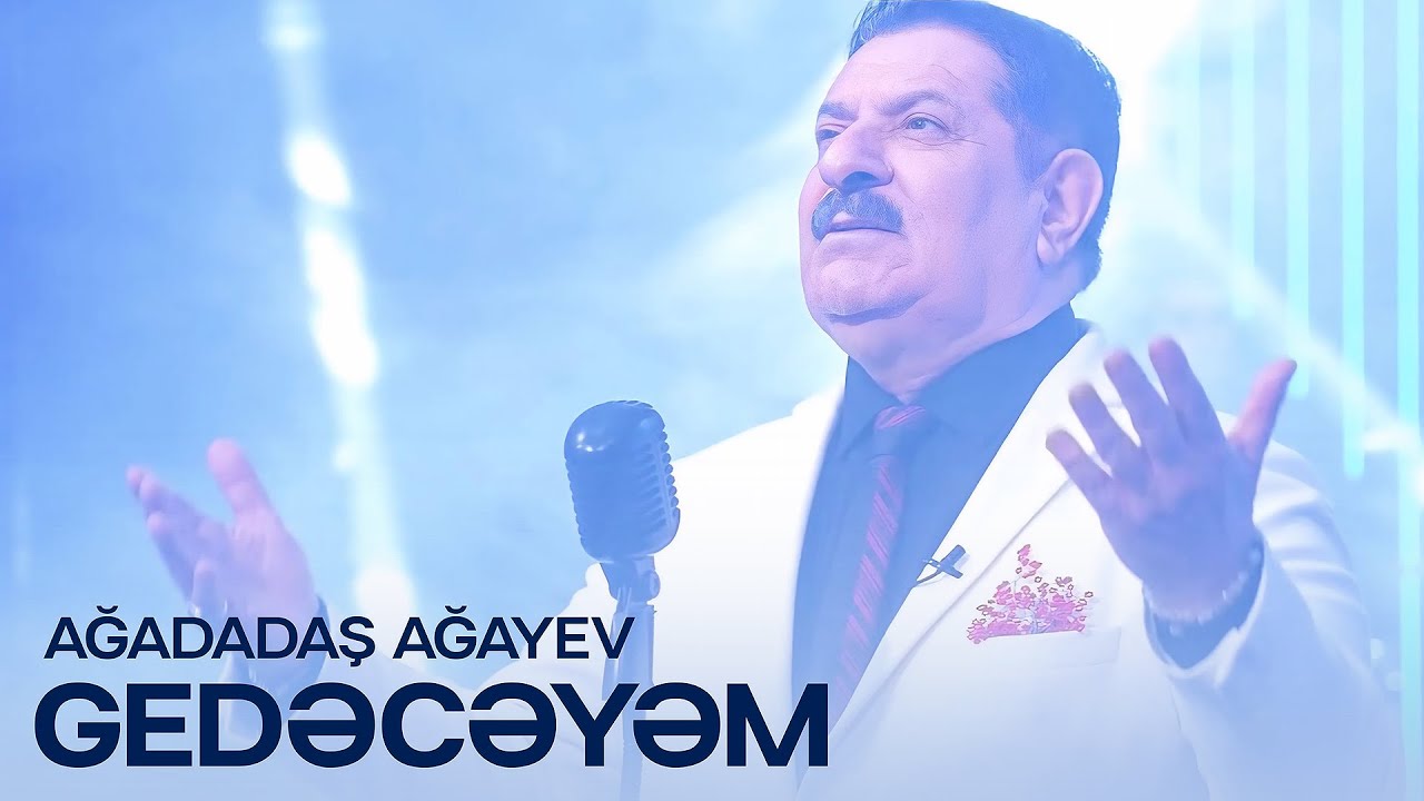 Ağadadaş Ağayev — Gedəcəyəm (YENİ) Mp3 Yüklə