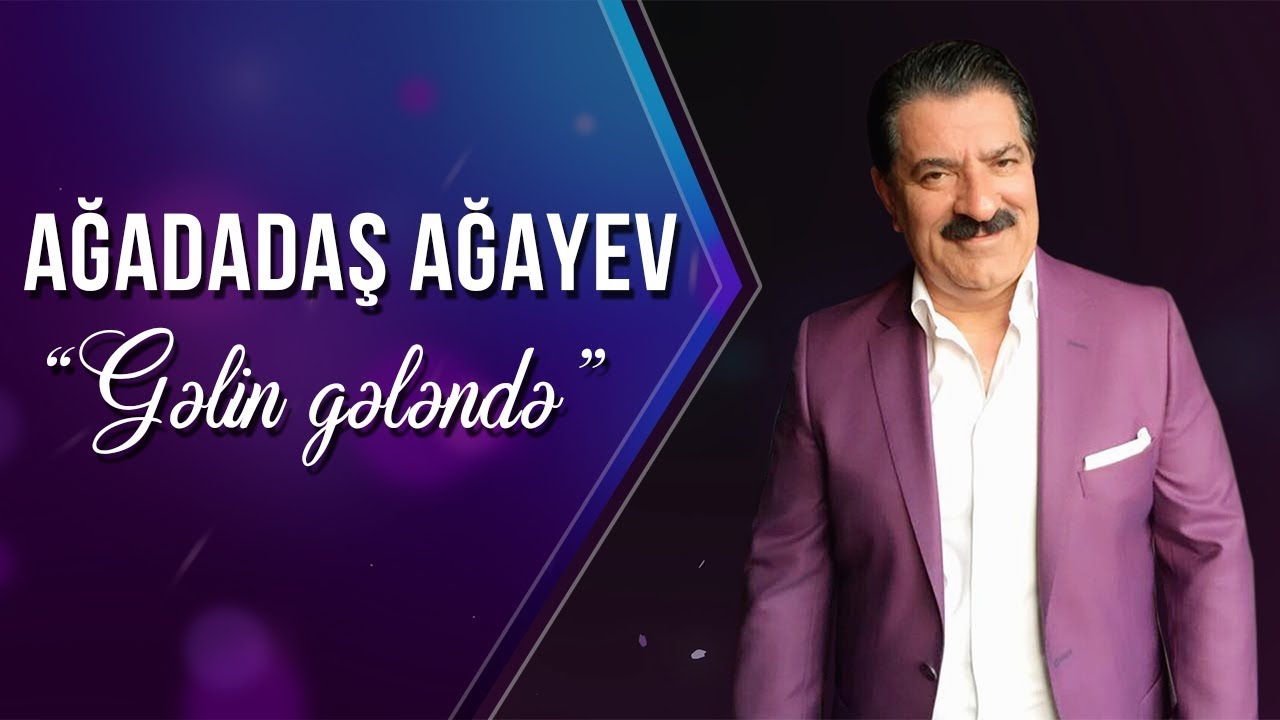 Ağadadaş Ağayev - Gəlin gələndə Mp3 Yüklə