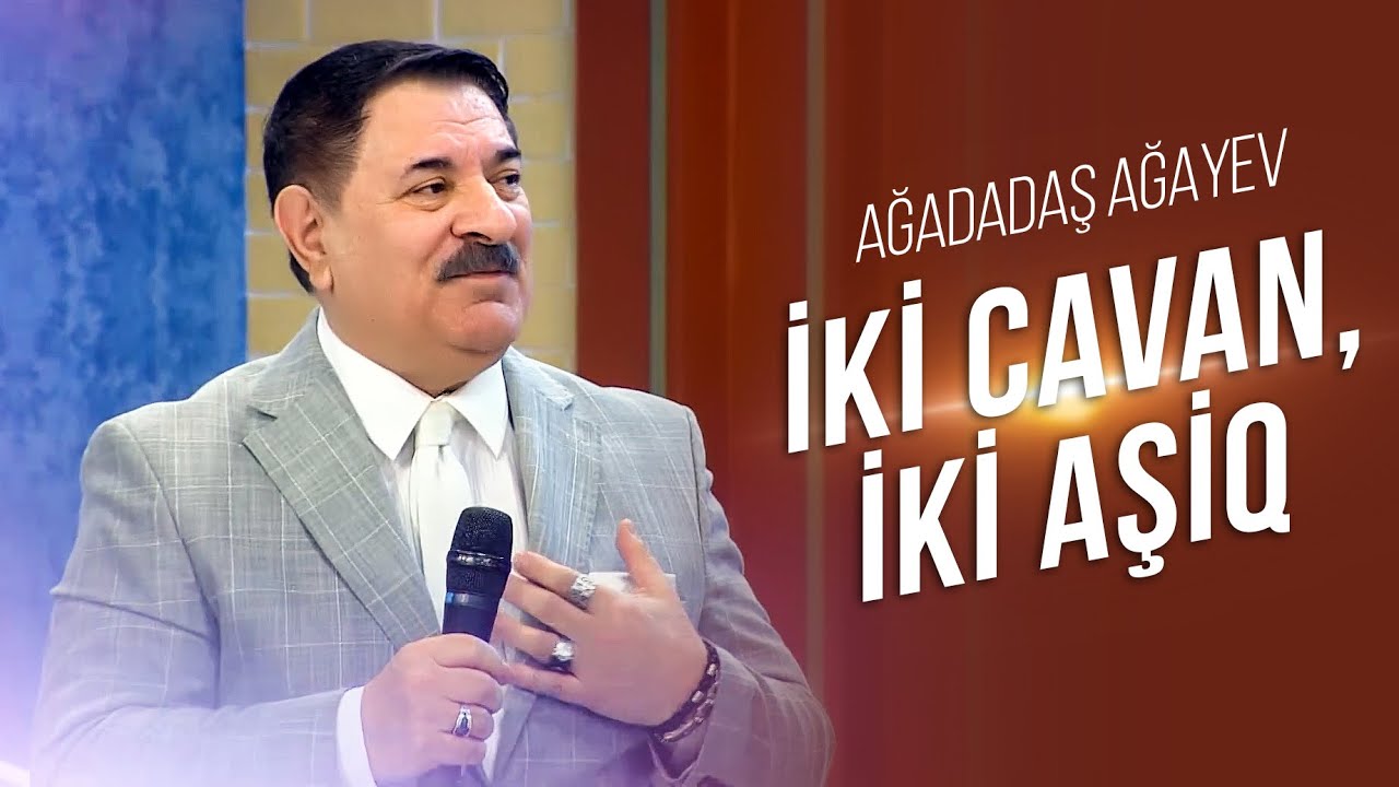 Ağadadaş Ağayev — İki cavan, iki aşiq | 2024 Mp3 Yüklə