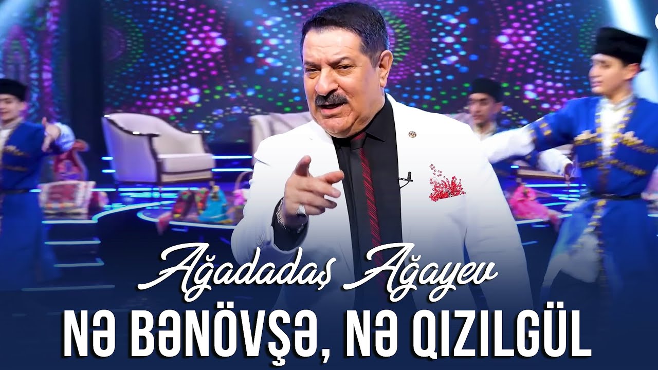 Ağadadaş Ağayev — Nə bənövşə, nə qızılgül | 2024 Mp3 Yüklə