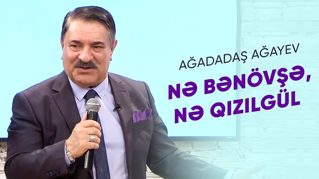 Ağadadaş Ağayev — Nə bənövşə, nə qızılgül Mp3 Yüklə