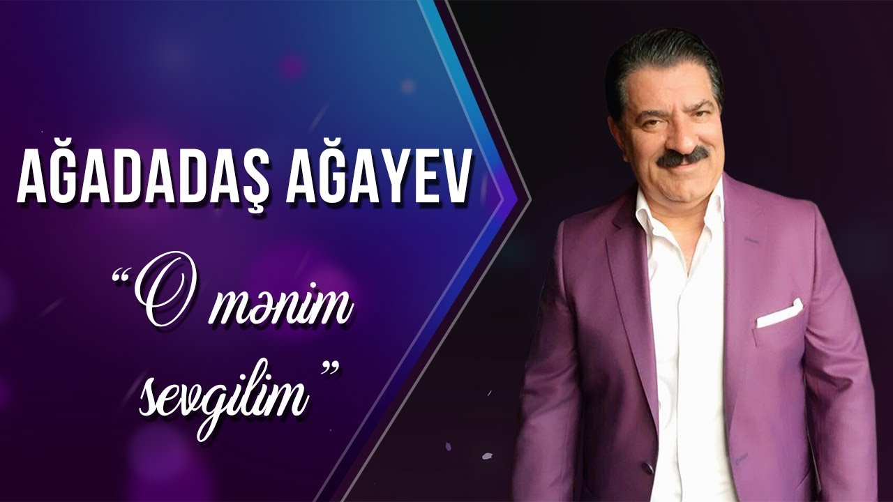 Ağadadaş Ağayev – O Mənim Sevgilim Mp3 Yüklə