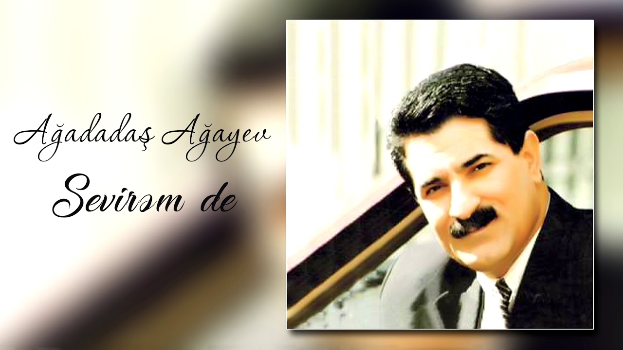 Ağadadaş Ağayev - Sevirəm De | Azeri Music [OFFICIAL] Mp3 Yüklə