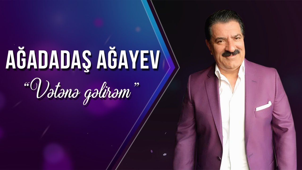 Ağadadaş Ağayev - Vətənə gəlirəm Mp3 Yüklə