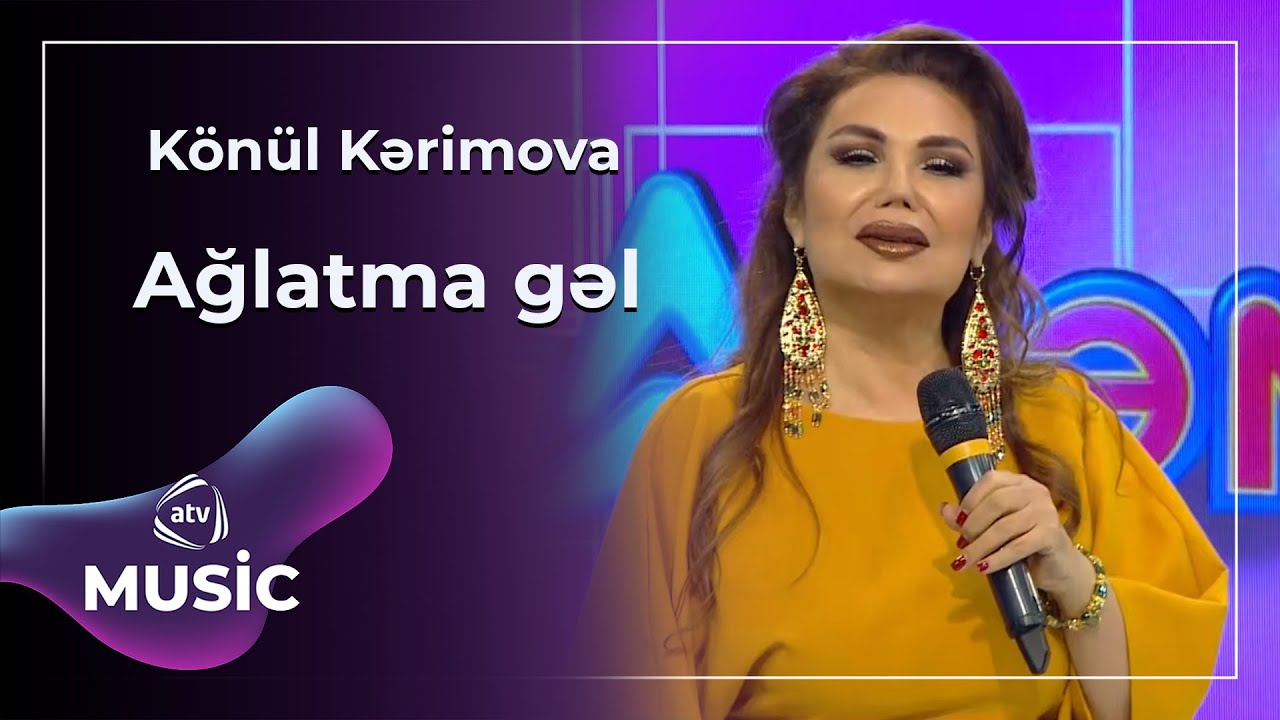 Ağlatma gəl - Könül Kərimova Mp3 Yüklə