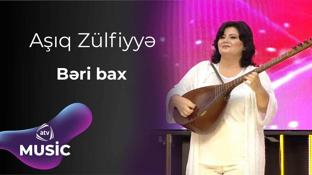 Aşıq Zülfiyyə - Bəri bax Mp3 Yüklə