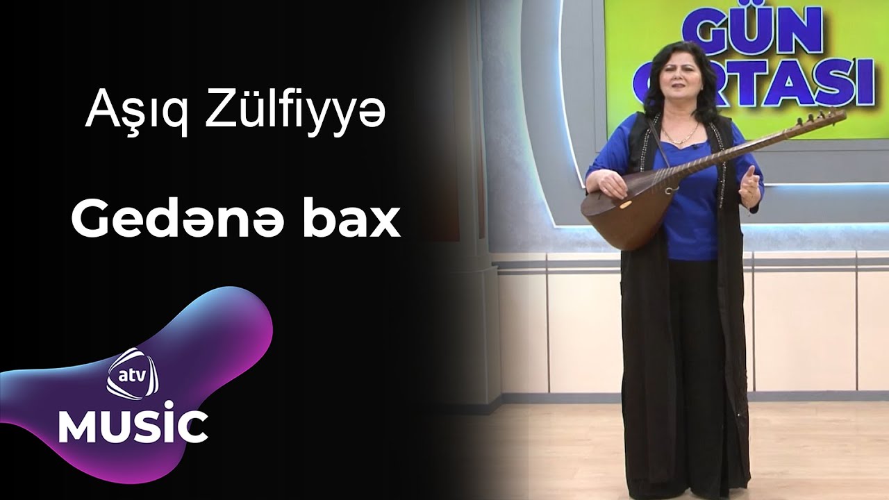 Aşıq Zülfiyyə - Gedənə bax Mp3 Yüklə