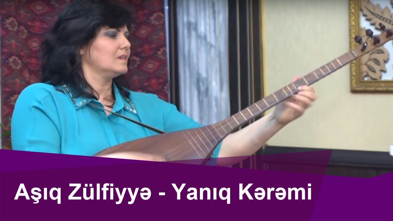 Aşıq Zülfiyyə--Yanıq Kərəmi--