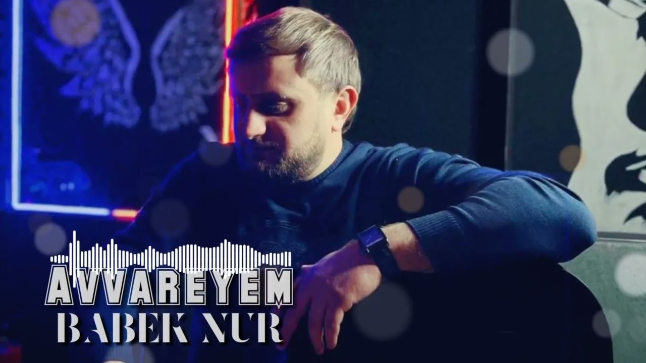 Babek Nur-Avvareyem 2025 Mp3 Yüklə