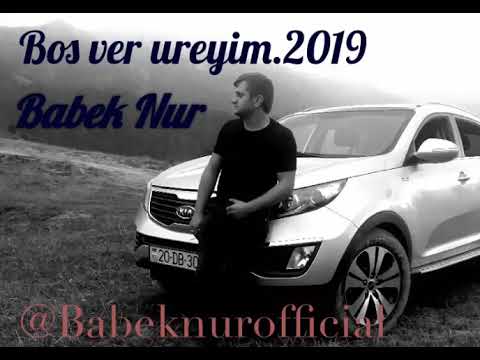 Babek Nur-Bos ver ureyim.2019 Mp3 Yüklə