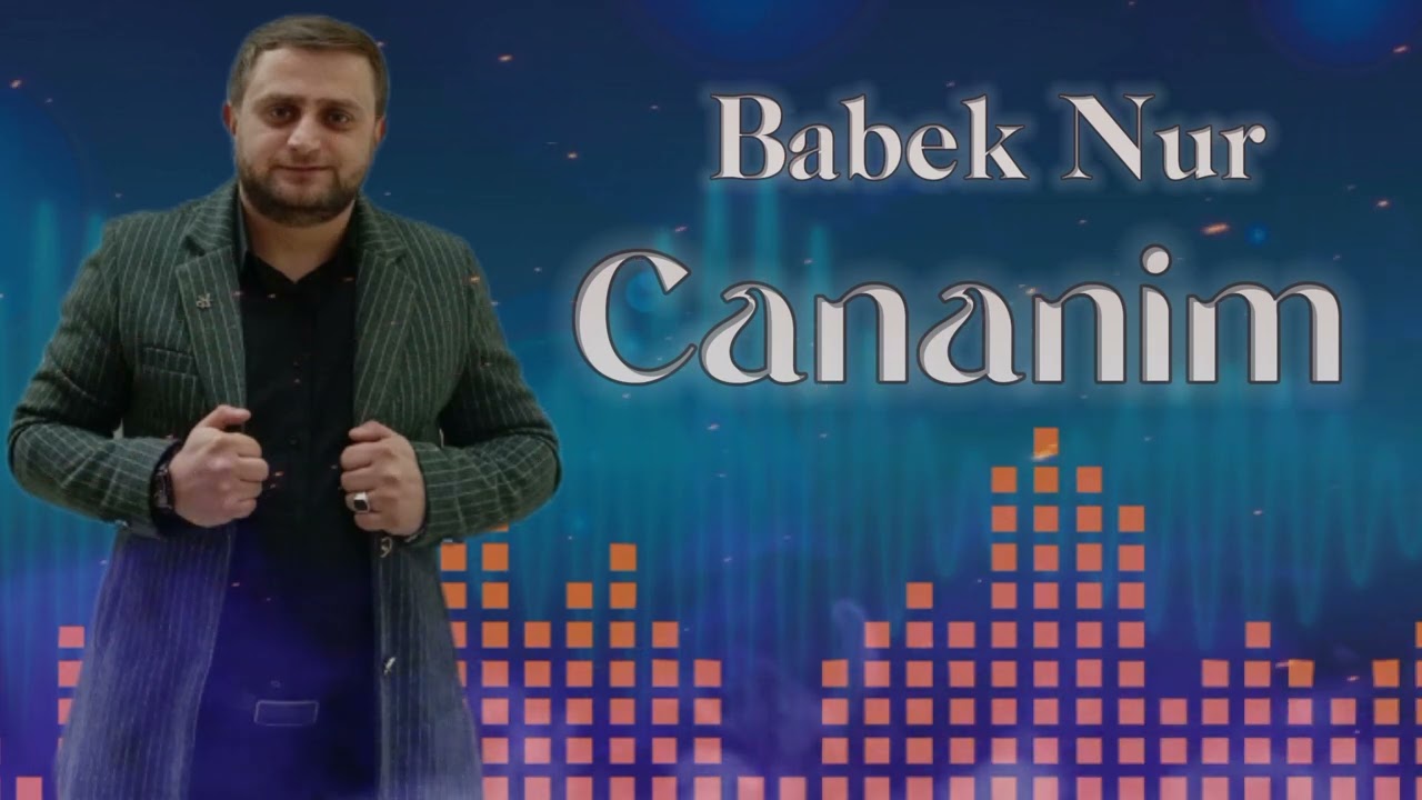 Babek Nur-Cananim 2024/25 Mp3 Yüklə
