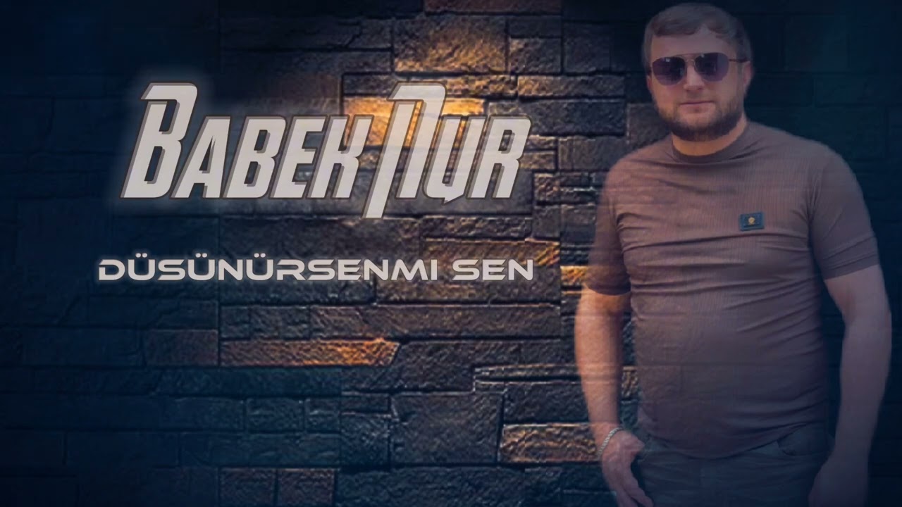 Babek Nur - Dusunursenmi sen 2025 Mp3 Yüklə