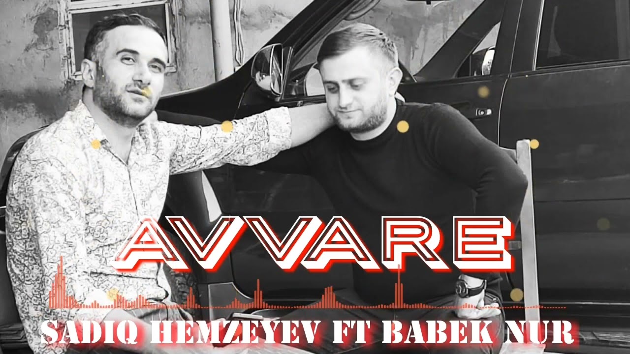 Babek Nur ft Sadiq Hemzeyev-Gorenler deyir mene Avvare2022 Mp3 Yüklə