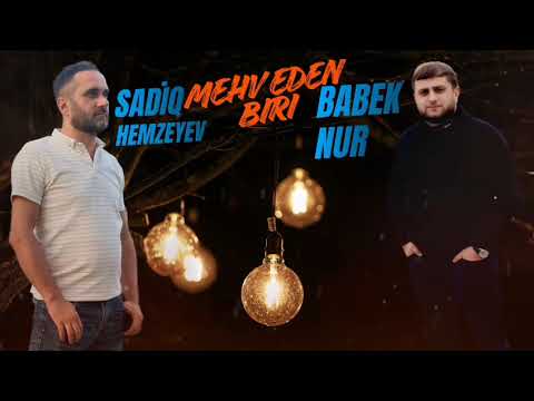 Babek Nur ft Sadiq Hemzeyev - Mehv eden biri 2026 Mp3 Yüklə