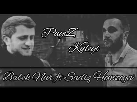 Babek Nur ft Sadiq Hemzeyev-Payiz Kuleyi2022 Mp3 Yüklə