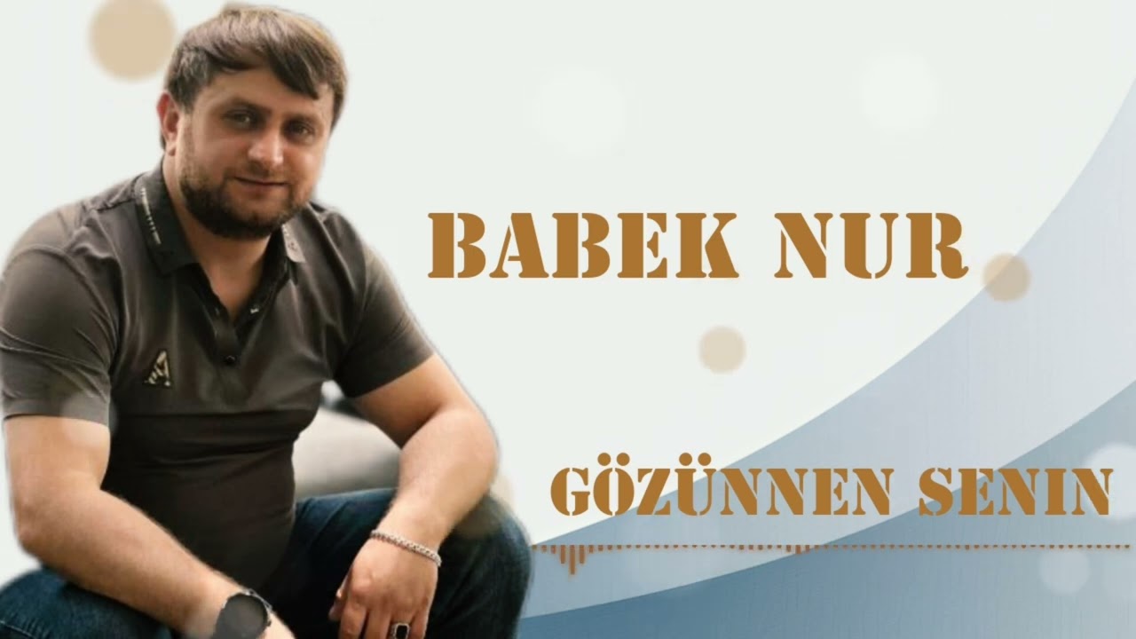 Babek Nur-Gozunnen senin 2025 Mp3 Yüklə