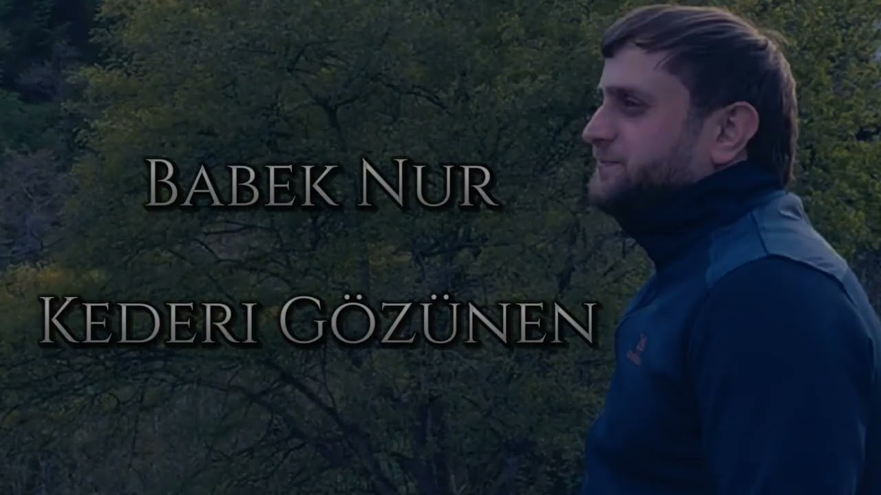 Babek Nur-Kederi Gozunen 2025 Mp3 Yüklə