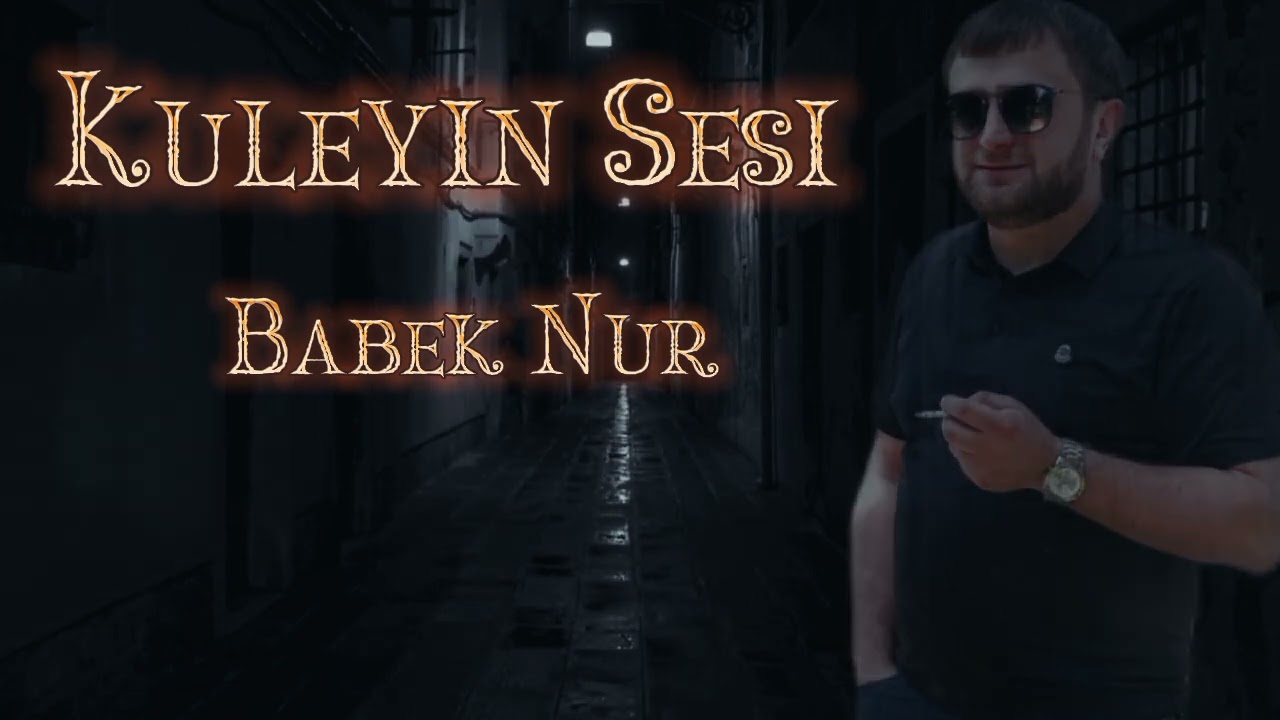 Babek Nur-Kuleyin sesi 2023 Mp3 Yüklə