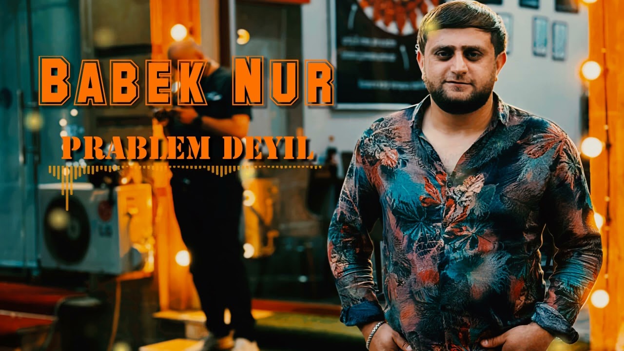 Babek Nur-Problem Deyil 2025 Mp3 Yüklə