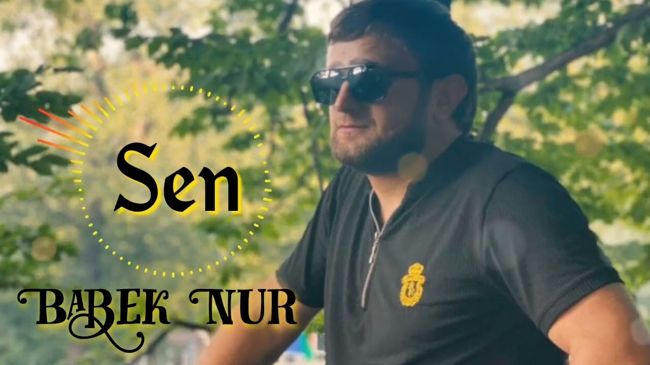 Babek Nur - Sen 2023 Mp3 Yüklə